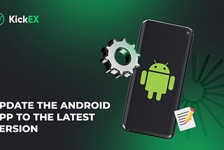KickEx Exchange Android App Updated: Stability and New Features!