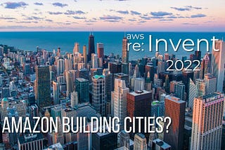 AWS re:Invent 2022 — Top Announcements