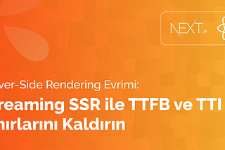 Server-Side Rendering Evrimi: Streaming SSR ile TTFB ve TTI Sınırlarını Kaldırın