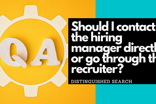 Q&A: Should I contact the hiring manager directly, or go through the recruiter?