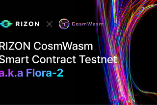 RIZON CosmWasm Smart Contract_Testnet (a.k.a flora-2)