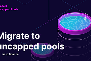 Pools are uncapped — Migrate your liquidity
