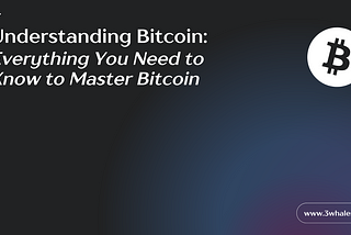 Understanding Bitcoin: Everything You Need to Know to Master Bitcoin