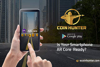 Download Coin Hunter — Is Your Smartphone AR Core Ready?