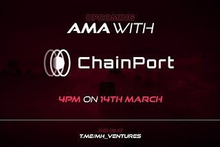 AMA RECAP BETWEEN MH-VENTURES AND [CHAINPORT]