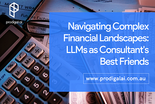 Navigating Complex Financial Landscapes: LLMs as Consultant’s Best Friends
