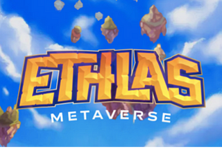 Ethlas | The Metaverse that rewards Gamers