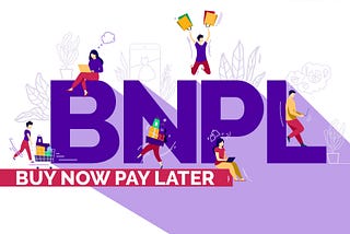 The Growing Need for BNPL in our Modern Lives