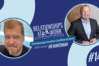 Why Creative Conflict Is Key For Employee Engagement with HR Huntsman