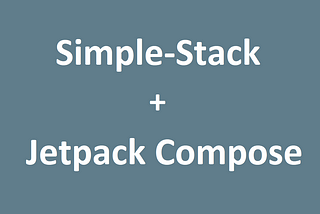 Simplified navigation between Composables of Jetpack Compose using Simple-Stack