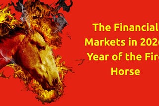 The Financial Markets in 2026, Year of the Fire Horse