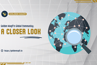 Golden Magfi’s Global Community: A Closer Look