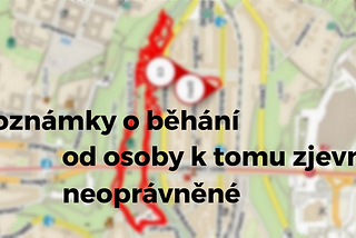 Poznámky o běhání od osoby k tomu zjevně neoprávněné