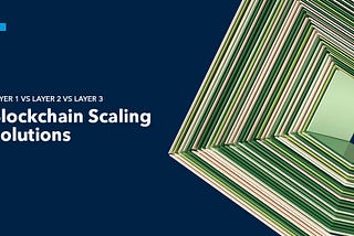 Layer 1 vs Layer 2 vs Layer 3 — A Comparative Analysis of Blockchain Scaling Solutions