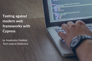 Testing Against Modern Web Frameworks with Cypress