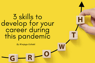3 skills you need to develop for your career during this pandemic