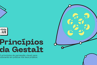 Gestalt: conceito, princípios e como usar no seu design