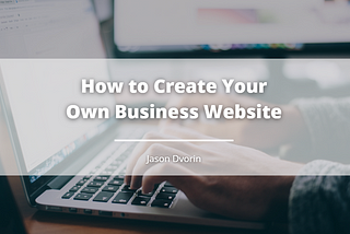How to Create Your Own Business Website