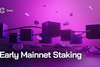 Announcing Cere Network Early Mainnet Staking!