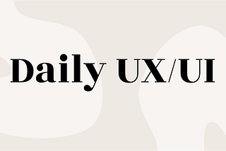 A graphic with a bright neutral background and organic forms and huge letter saying “Daily UX/UI”