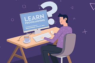 How to learn programming and what to learn from the beginning? Detailed step by step guide 2020