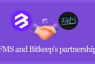 FMS and Bitkeep’s partnership