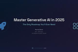 🚀 Master Generative AI in 2025: The Only Roadmap You’ll Ever Need