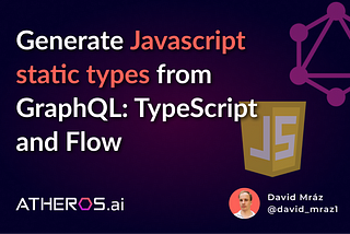 Generate Javascript static types from GraphQL: TypeScript and Flow