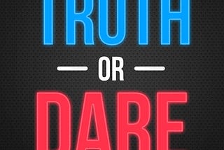 Truth Or Dare