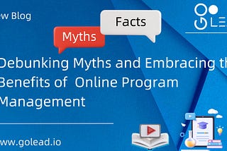 Debunking Myths and Embracing the Benefits of Outsourcing Online Program Management