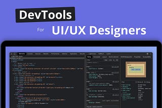 How to Leverage Browsers’ DevTools as a UI/UX Designer