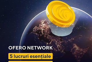 OFERO NETWORK — 5 lucruri esențiale