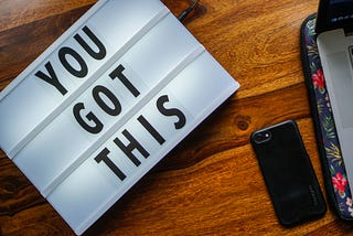 I sign says You Got This referring to giving your best advice