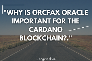 What is Orcfax Oracle? How important is Orcfax Oracle in Cardano ecosystem?