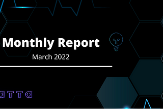 Monthly Report — March 2022