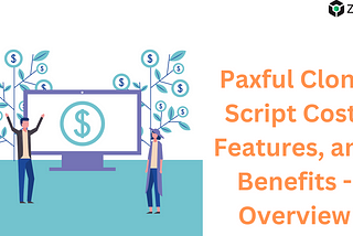 Paxful Clone Script Cost, Features, and Benefits — Overview