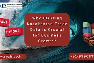 kazakhstan trade data, kazakhstan import data, kazakhstan importers, kazakhstan export data, kazakhstan import export data