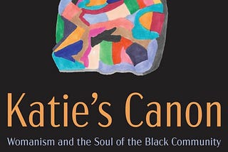 Womanism and the Soul of the Black Community, by Katie Cannon