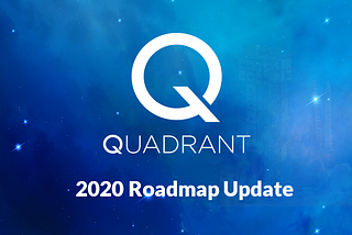 Quadrant Protocol 2020 Roadmap