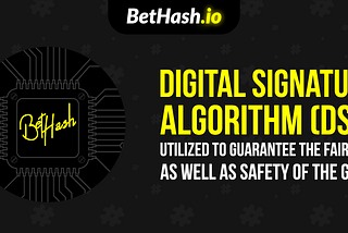 BetHash.io: Digital Signature Algorithm (#DSA) utilized to ensure the fairness and the safety of…