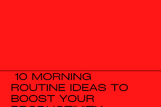 Unbelievable Morning Routine Ideas For A Better Day