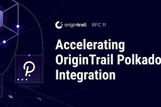 Accelerating OriginTrail-Polkadot Integration