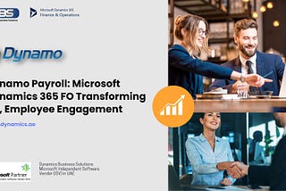 Dynamo Payroll: Redefining HR, Payroll, and Employee Engagement with Microsoft Dynamics 365 Finance…