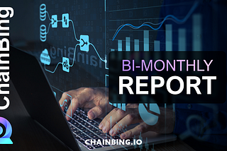 ChainBing Bi-Monthly Report (1–12–2022 to 31–1–2023)