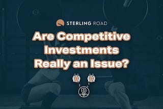 Are Competitive Investments Really an Issue?