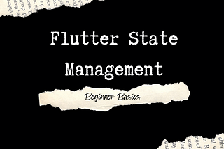 Flutter State Management: Beginner Basics — Counter Example