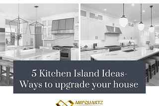 5 BEST KITCHEN ISLAND IDEAS TO UPGRADE YOUR BEAUTIFUL HOUSE