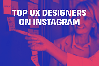 Top 17 UX Designers on Instagram to Watch out for in 2019