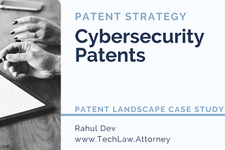 Cybersecurity Patents and Patent Landscape Analysis