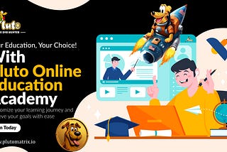 Pluto Online Education Academy, Revolutionizing Learning in the Digital Age!!